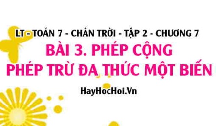 Phép cộng, phép trừ hai đa thức một biến, tính chất phép cộng đa thức? Toán 7 chân trời tập 2 chương 7 bài 3